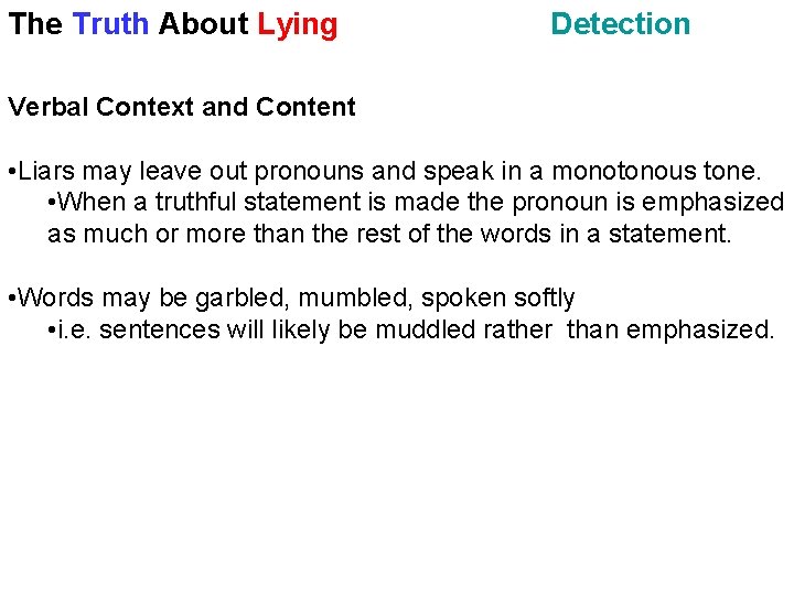 The Truth About Lying Detection Verbal Context and Content • Liars may leave out