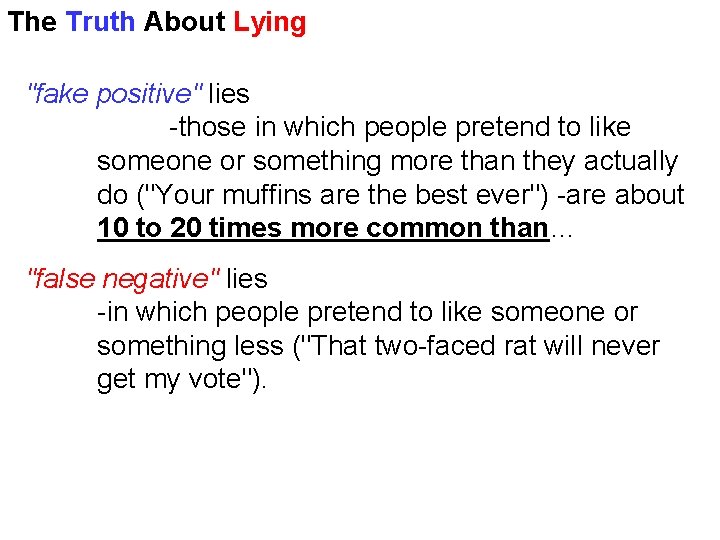 The Truth About Lying "fake positive" lies -those in which people pretend to like