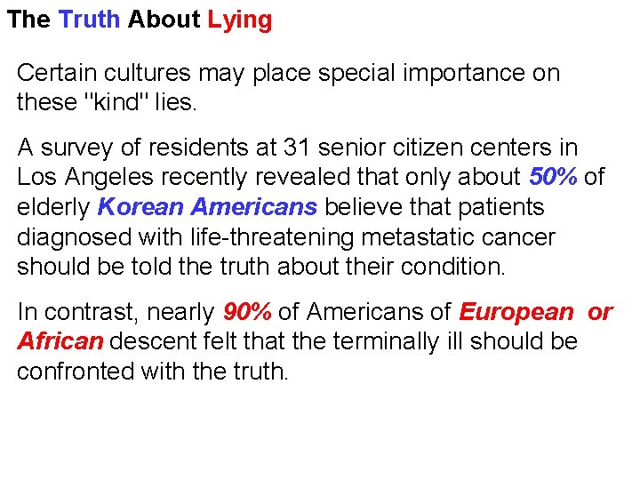 The Truth About Lying Certain cultures may place special importance on these "kind" lies.
