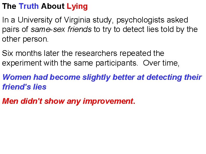 The Truth About Lying In a University of Virginia study, psychologists asked pairs of