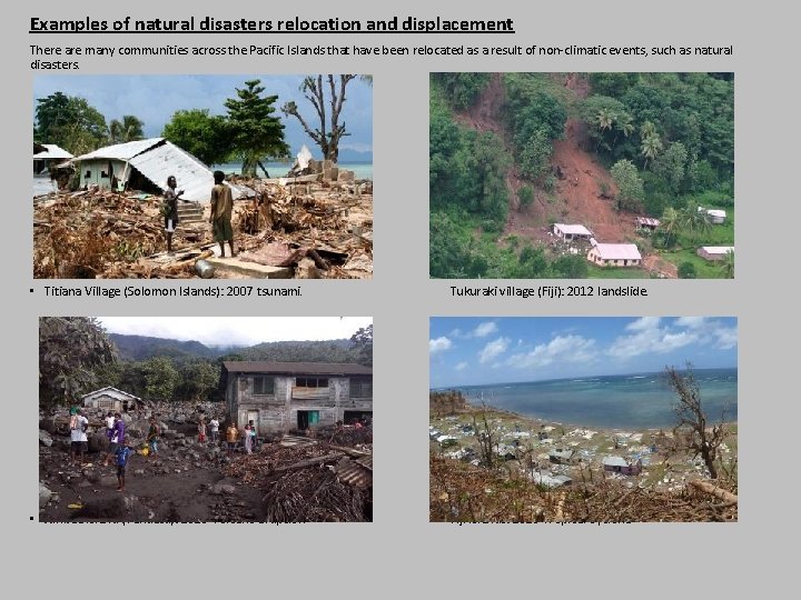 Examples of natural disasters relocation and displacement There are many communities across the Pacific