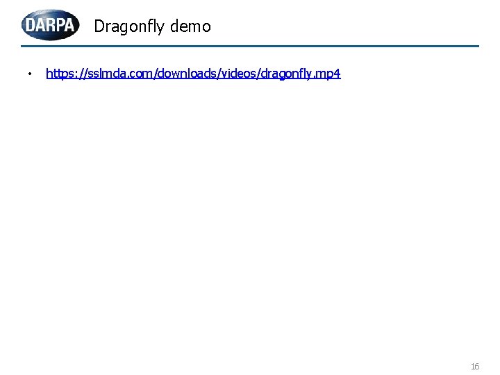 Dragonfly demo • https: //sslmda. com/downloads/videos/dragonfly. mp 4 16 