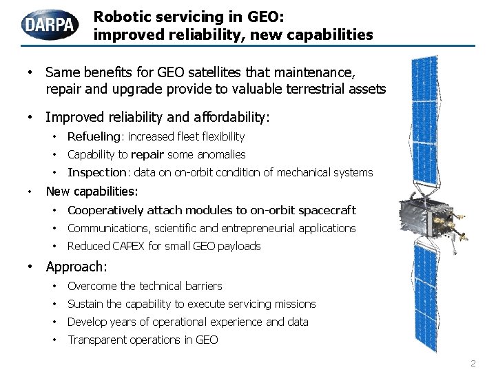 Robotic servicing in GEO: improved reliability, new capabilities • Same benefits for GEO satellites