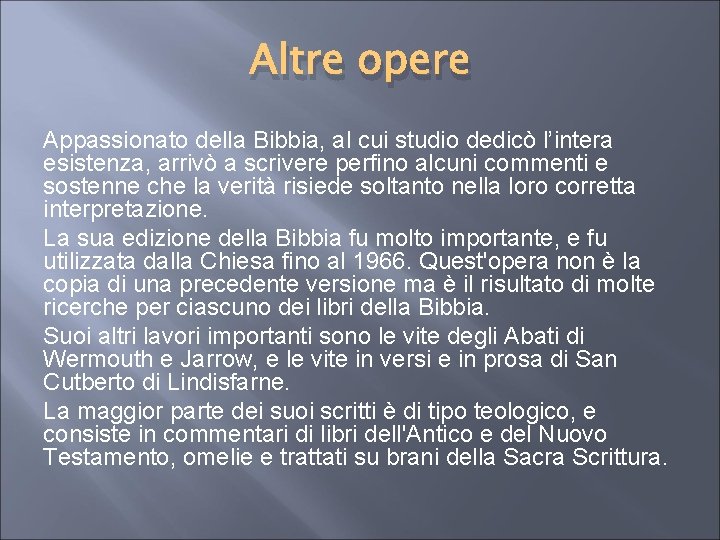 Altre opere Appassionato della Bibbia, al cui studio dedicò l’intera esistenza, arrivò a scrivere