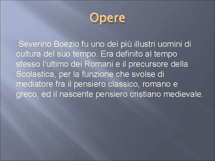 Opere Severino Boezio fu uno dei più illustri uomini di cultura del suo tempo.