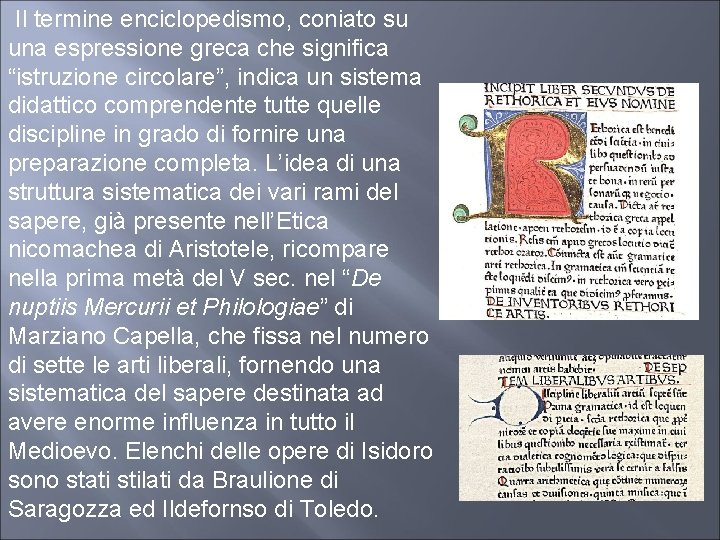  Il termine enciclopedismo, coniato su una espressione greca che significa “istruzione circolare”, indica