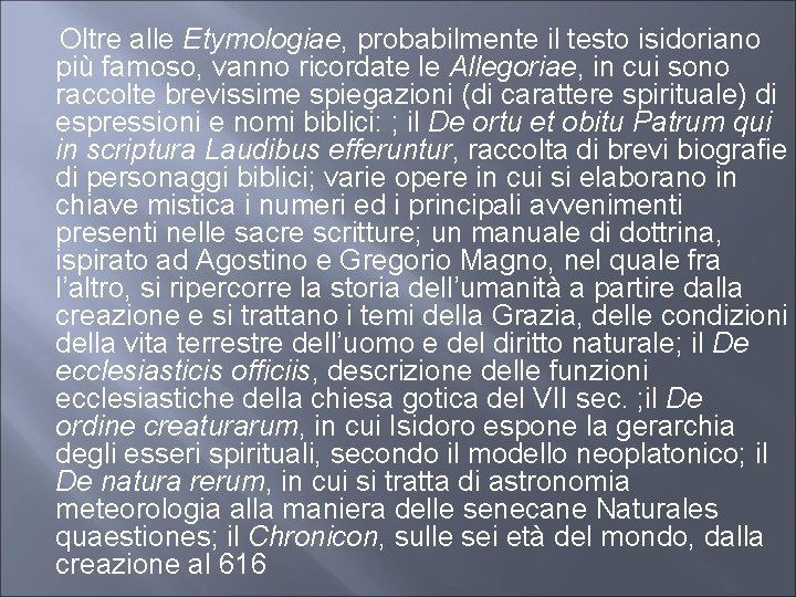  Oltre alle Etymologiae, probabilmente il testo isidoriano più famoso, vanno ricordate le Allegoriae,