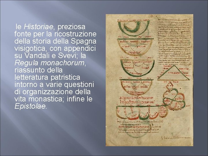  le Historiae, preziosa fonte per la ricostruzione della storia della Spagna visigotica, con