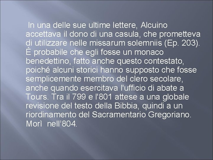  In una delle sue ultime lettere, Alcuino accettava il dono di una casula,