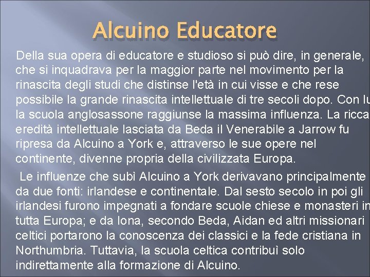 Alcuino Educatore Della sua opera di educatore e studioso si può dire, in generale,