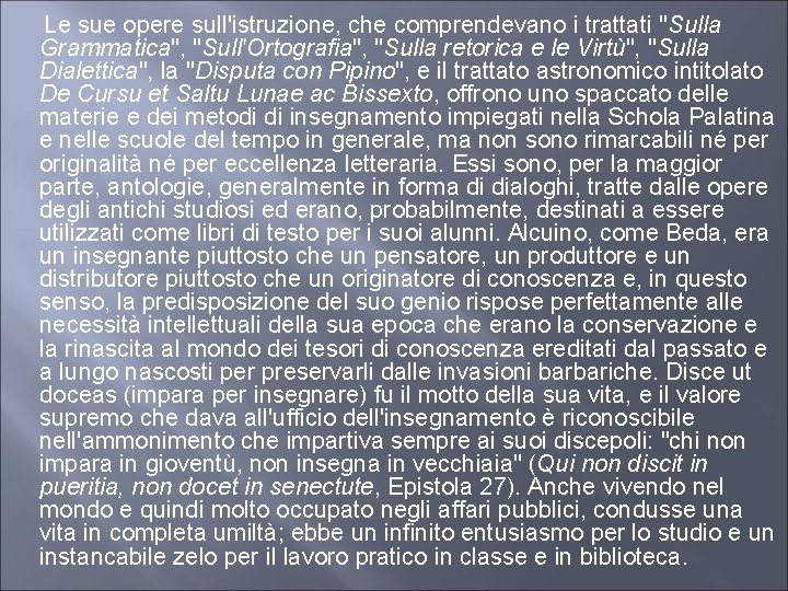  Le sue opere sull'istruzione, che comprendevano i trattati "Sulla Grammatica", "Sull'Ortografia", "Sulla retorica