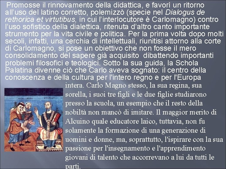  Promosse il rinnovamento della didattica, e favorì un ritorno all’uso del latino corretto,