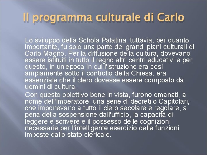 Il programma culturale di Carlo Lo sviluppo della Schola Palatina, tuttavia, per quanto importante,