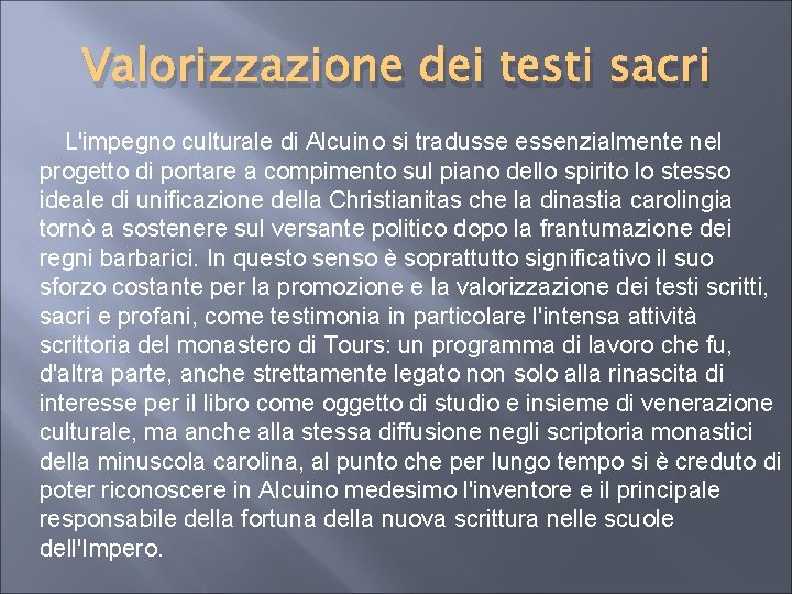 Valorizzazione dei testi sacri L'impegno culturale di Alcuino si tradusse essenzialmente nel progetto di