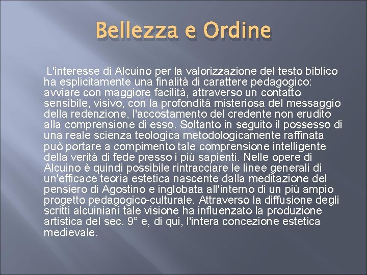 Bellezza e Ordine L'interesse di Alcuino per la valorizzazione del testo biblico ha esplicitamente