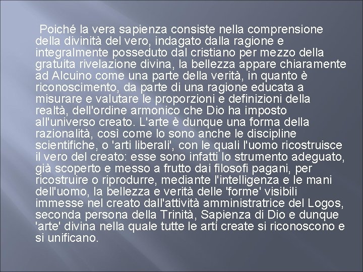  Poiché la vera sapienza consiste nella comprensione della divinità del vero, indagato dalla