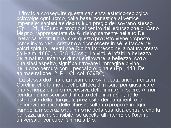  L'invito a conseguire questa sapienza estetico-teologica coinvolge ogni uomo, dalla base monastica al