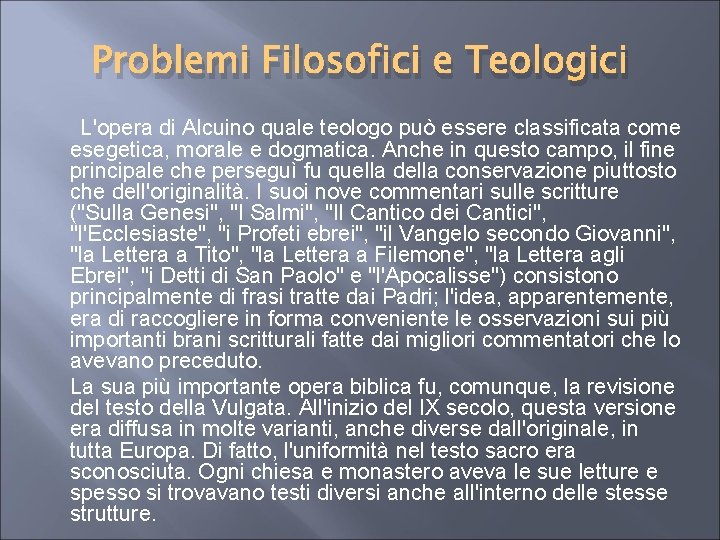 Problemi Filosofici e Teologici L'opera di Alcuino quale teologo può essere classificata come esegetica,