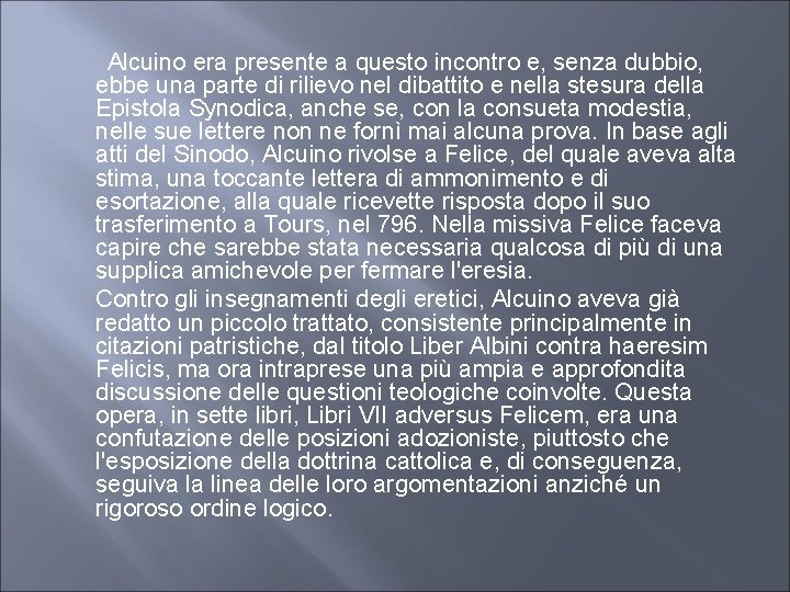  Alcuino era presente a questo incontro e, senza dubbio, ebbe una parte di