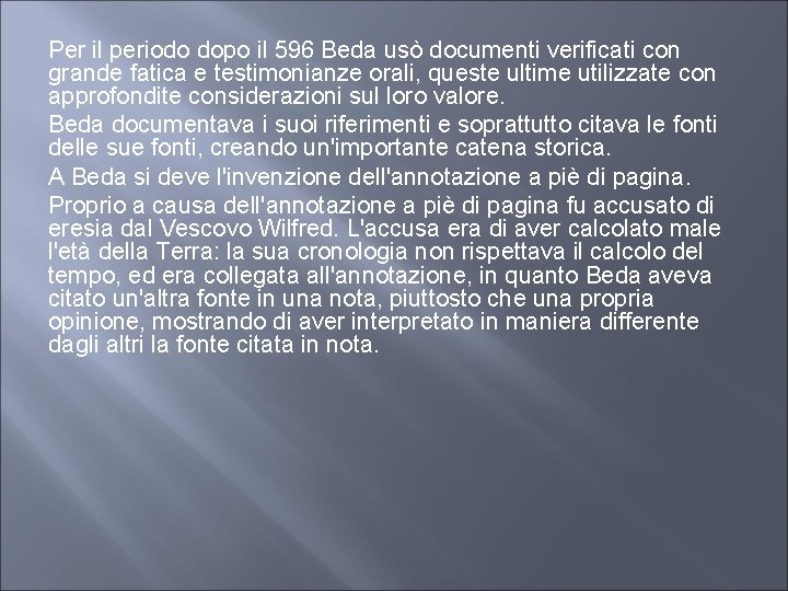 Per il periodo dopo il 596 Beda usò documenti verificati con grande fatica e