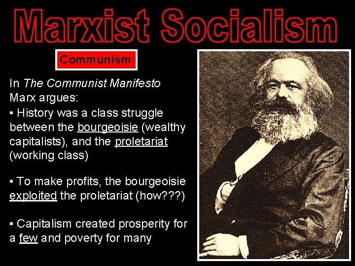 Communism In The Communist Manifesto Marx argues: • History was a class struggle between