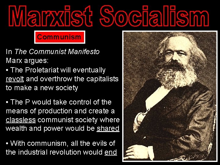 Communism In The Communist Manifesto Marx argues: • The Proletariat will eventually revolt and