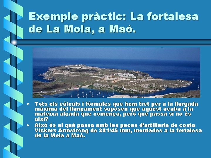 Exemple pràctic: La fortalesa de La Mola, a Maó. • Tots els càlculs i