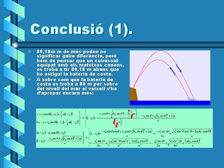 Conclusió (1). • • 80, 18 m m de més poden no significar gaire