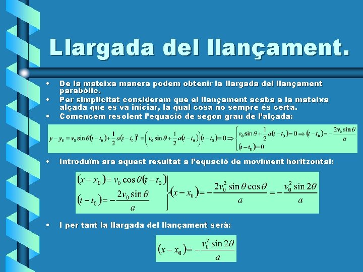 Llargada del llançament. • • De la mateixa manera podem obtenir la llargada del