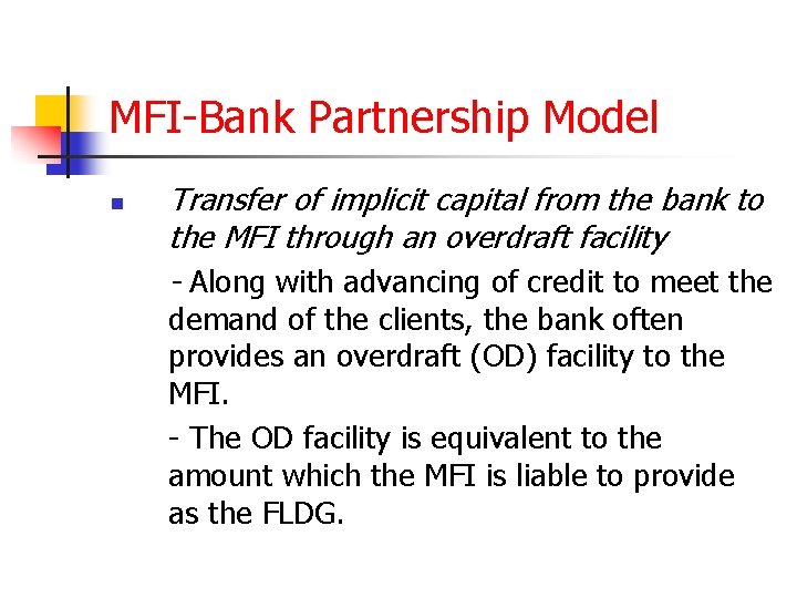 MFI-Bank Partnership Model n Transfer of implicit capital from the bank to the MFI