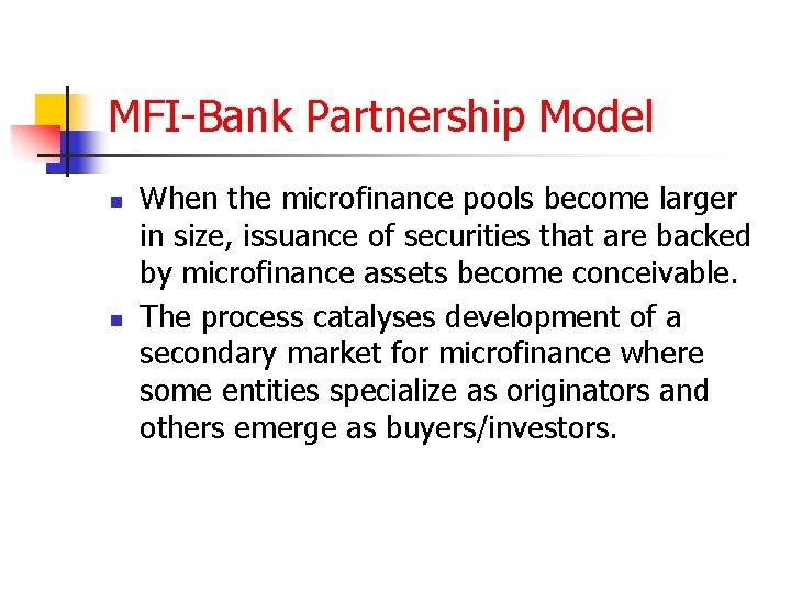 MFI-Bank Partnership Model n n When the microfinance pools become larger in size, issuance