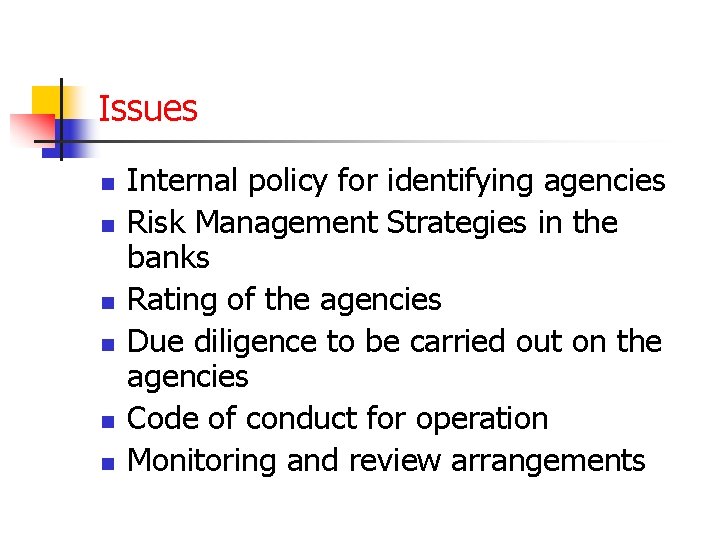 Issues n n n Internal policy for identifying agencies Risk Management Strategies in the