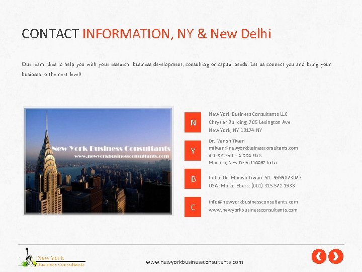 CONTACT INFORMATION, NY & New Delhi Our team likes to help you with your