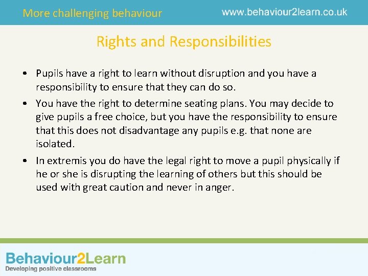 More challenging behaviour Rights and Responsibilities • Pupils have a right to learn without