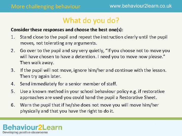 More challenging behaviour What do you do? Consider these responses and choose the best