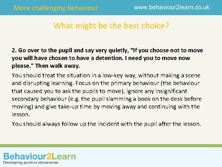 More challenging behaviour What might be the best choice? 2. Go over to the