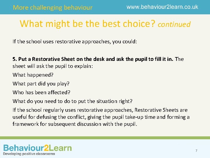 More challenging behaviour What might be the best choice? continued If the school uses