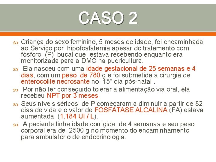 CASO 2 Criança do sexo feminino, 5 meses de idade, foi encaminhada ao Serviço