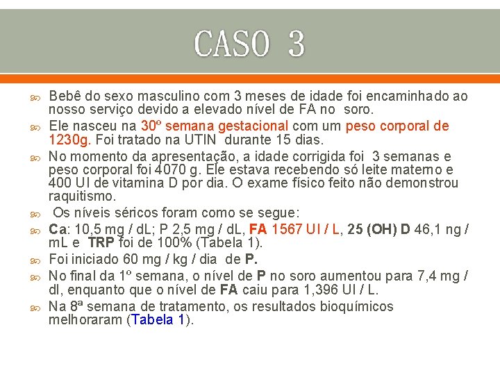  Bebê do sexo masculino com 3 meses de idade foi encaminhado ao nosso