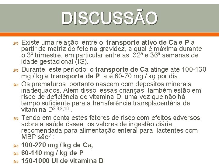 DISCUSSÃO Existe uma relação entre o transporte ativo de Ca e P a partir