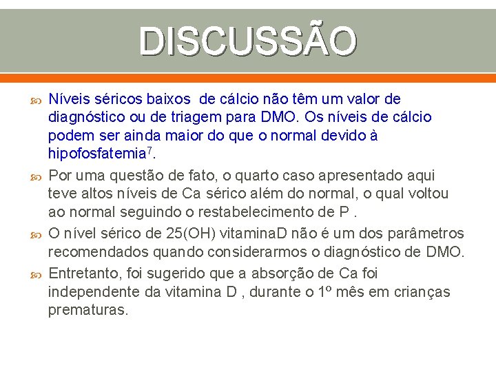 DISCUSSÃO Níveis séricos baixos de cálcio não têm um valor de diagnóstico ou de