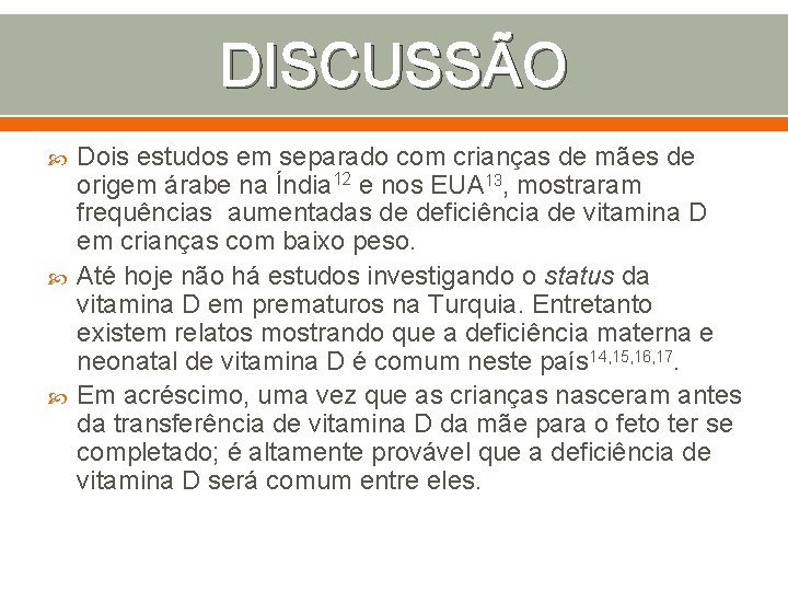 DISCUSSÃO Dois estudos em separado com crianças de mães de origem árabe na Índia