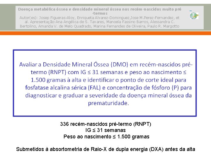 Doença metabólica óssea e densidade mineral óssea nos recém-nascidos muito pré -termos Autor(es): Josep