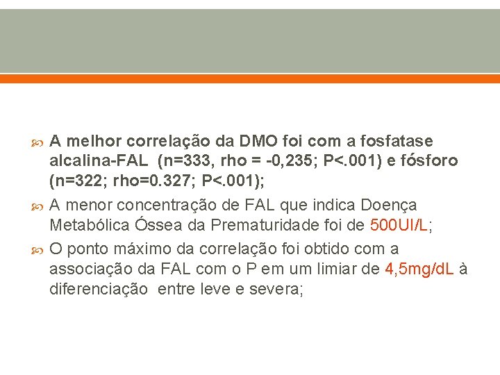  A melhor correlação da DMO foi com a fosfatase alcalina-FAL (n=333, rho =