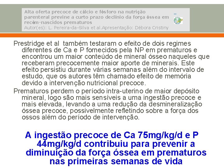 Alta oferta precoce de cálcio e fósforo na nutrição parenteral previne a curto prazo