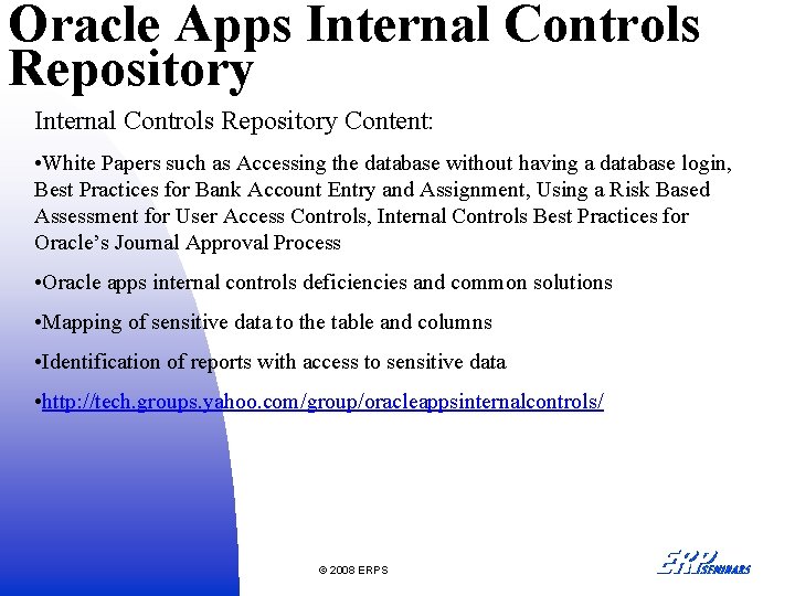 Oracle Apps Internal Controls Repository Content: • White Papers such as Accessing the database