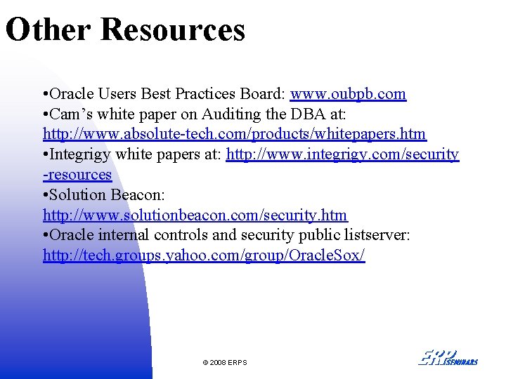 Other Resources • Oracle Users Best Practices Board: www. oubpb. com • Cam’s white