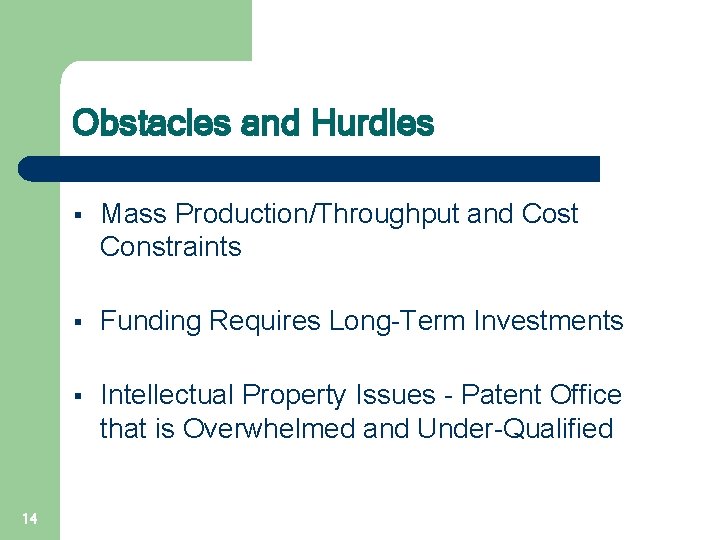 Obstacles and Hurdles 14 § Mass Production/Throughput and Cost Constraints § Funding Requires Long-Term