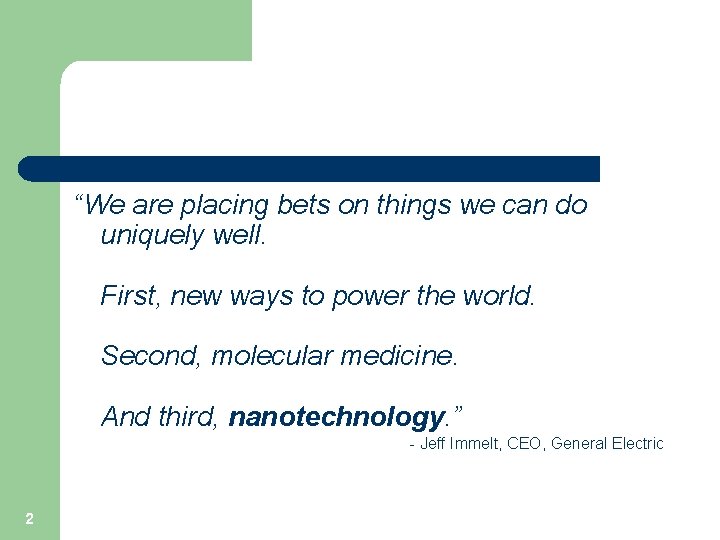 “We are placing bets on things we can do uniquely well. First, new ways