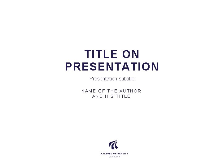 TITLE ON PRESENTATION Presentation subtitle NAME OF THE AUTHOR AND HIS TITLE 